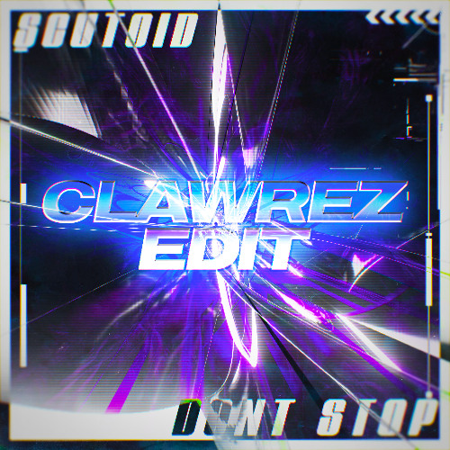 Cover for 'Scutoid - Dont Stop (Clawrez Edit)'